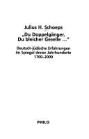 Du Doppelg anger, du bleicher Geselle ... : deutsch-j udische Erfahrungen im Spiegel dreier Jahrhunderte 1700 - 2000