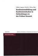 Konfessionsbildung und Konfessionskultur in Siebenb©ơrgen in der Fr©ơhen Neuzeit
