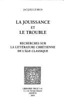 Titre courant, tome 32: La jouissance et le trouble: recherches sur la litterature chretienne de l'age classique