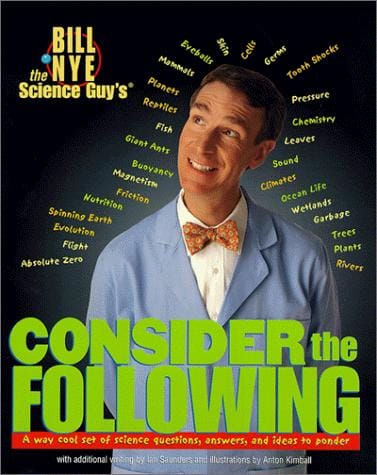 Bill Nye the Science Guy's Consider the Following (Bill Nye the Science Guy's)