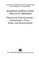 Europareisen politisch-sozialer Eliten im 18. Jahrhundert: theoretische Neuorientierung - kommunikative Praxis - Kultur- und Wissenstransfer