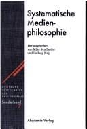 Deutsche Zeitschrift f ur Philosophie. Sonderb ande 7: Systematische Medienphilosophie