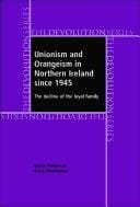 UNIONISM AND ORANGEISM IN NORTHERN IRELAND SINCE 1945