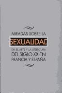 Miradas sobre la sexualidad en el arte y la literatura del siglo XX en Francia y España
