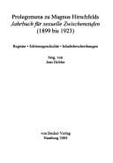 Prolegomena zu Magnus Hirschfelds Jahrbuch f ur sexuelle Zwischenstufen 1899 - 1923