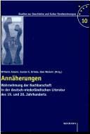 Ann aherungen: Wahrnehmung der Nachbarschaft in der deutsch-niederl andischen Literatur des 19. und 20. Jahrhunderts