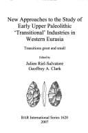 New approaches to the study of early upper Paleolithic 'transitional' industries in western Eurasia