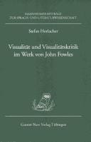 Visualität und Visualitätskritik im Werk von John Fowles
