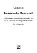 Frauen in der Mannschaft: Sozialdemokratinnen im Parlamentarischen Rat und im Deutschen Bundestag 1948/49 bis 1957; mit 26 Biographien