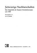 Schwierige Nachbarschaften: die Ostpolitik der Staaten Ostmitteleuropas seit 1989
