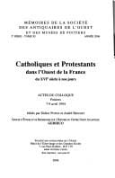 Catholiques et Protestants dans l'Quest de la France du XVIe siècle à nos jours