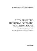 Città, territorio, produzione e commerci nella Sardegna medievale
