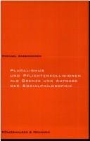 Pluralismus und Pflichtenkollision als Grenze und Aufgabe der Sozialphilosophie