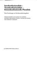 Schriften des Vereins f ur Reformationsgeschichte, Band 201: Interkonfesionalit at - Transkonfessionalit at - binnenkonfessionelle Pluralit at