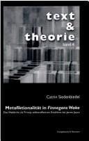 Text & Theorie, Bd. 4: Metafiktionalit at in Finnegans Wake: das Weibliche als Prinzip selbstreflexiven Erz ahlens bei James Joyce