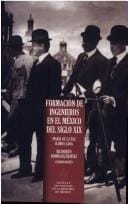 Formaci&acute;on de ingenieros en el M&acute;exico del siglo XIX