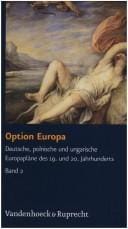 Option Europa: Deutsche, polnische und ungarische Europaplane des 19. und 20. Jahrhunderts (Fakultatsvortrage Der Philologisch-kulturwissenschaftlichen Fakultat Der Univ.wien) (German Edition)