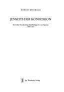 Francia. Beiheft no. 61: Jenseits der Konfession. Die fr uhe Frankreichpolitik Philipps II. von Spanien 1559 - 1571