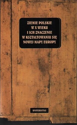 Ziemie polskie w X wieku i ich znaczenie w kształtowaniu się nowej mapy Europy