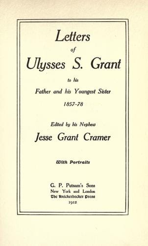 Letters of Ulysses S. Grant to his father and his youngest sister, 1857-78
