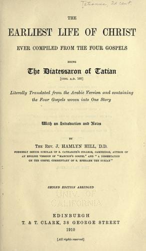 The earliest life of Christ ever compiled from the four Gospels