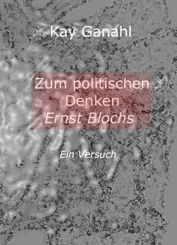 Zum politischen Denken Ernst Blochs