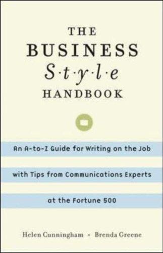 The business style handbook : an A-to-Z guide for writing on the job with tips from communications experts at the Fortune 500