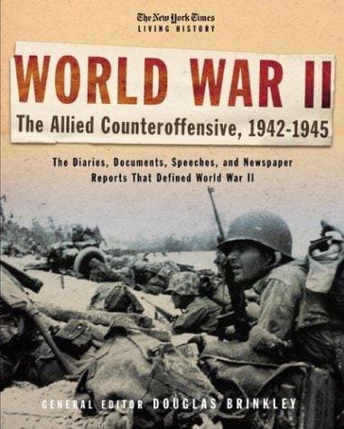 The New York Times Living History: World War II, 1942-1945