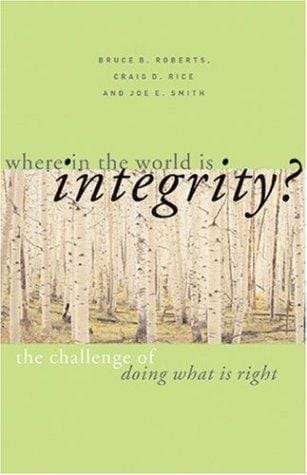 Where in the world is integrity? : the challenge of doing what is right