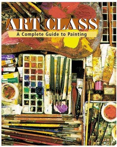 Art class : a complete guide to painting