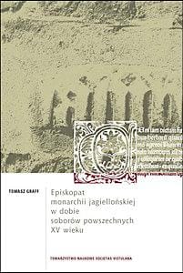 Episkopat monarchii jagiellońskiej w dobie soborów powszechnych XV wieku