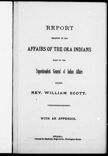 Report relating to the affairs of the Oka Indians made to the superintendent general of Indian Affairs