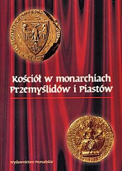 Kościół w monarchiach Przemyślidów i Piastów