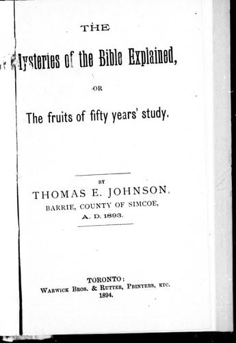 The mysteries of the Bible explained, or, The fruits of fifty years study