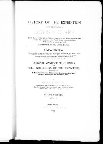 History of the expedition under the command of Lewis and Clark, to the sources of the Missouri River, thence across the Rocky Mountains and down the Columbia River to the Pacific Ocean, performed during the years 1804-5-6, by order of the Government of the United States