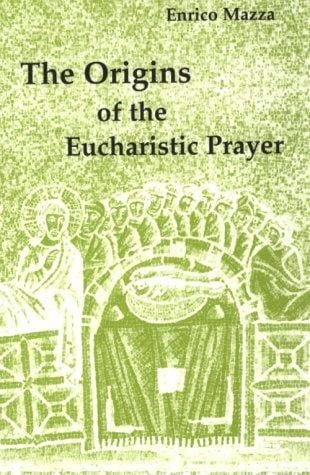 The origins of the Eucharistic prayer
