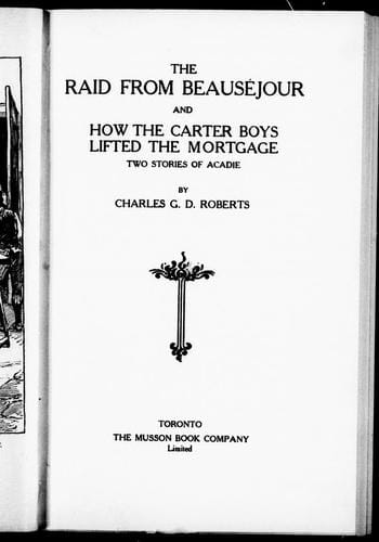 The raid from Beauséjour ; and, How the Carter boys lifted the mortgage