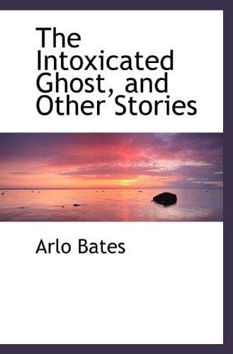 The Intoxicated Ghost, and Other Stories