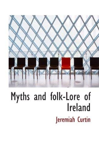 Myths and folk-Lore of Ireland
