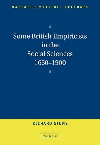 Some British Empiricists in the Social Sciences, 1650-1900 (Raffaele Mattioli Lectures)