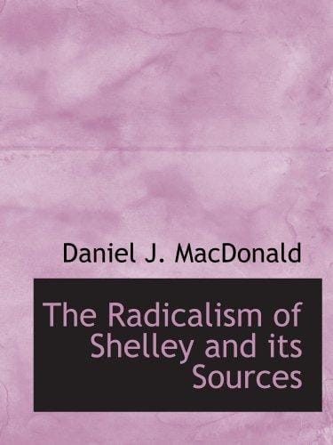 The Radicalism of Shelley and its Sources