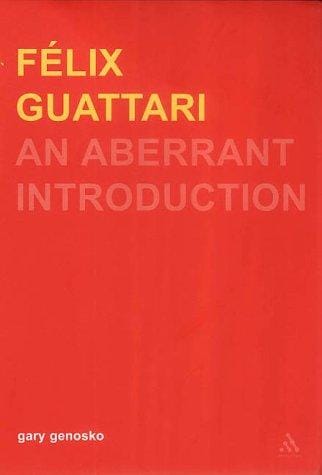 Felix Guattari: An Aberrant Introduction (Transversals: New Directions in Philosophy Series)