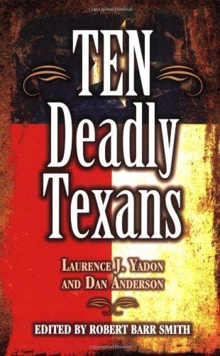 Ten deadly Texans
