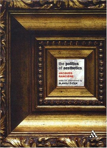 POLITICS OF AESTHETICS: THE DISTRIBUTION OF THE SENSIBLE; TRANS. BY GABRIEL ROCKHILL
