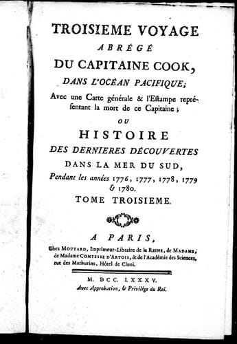 Troisieme voyage abrégé du capitaine Cook, dans l'océan Pacifique; avec une cart générale & l'estampe représentant la mort de ce capitaine; ou Histoire des dernieres découvertes dans la mer du sud, pendant les anné es 1776, 1777, 1778, 1779 & 1780