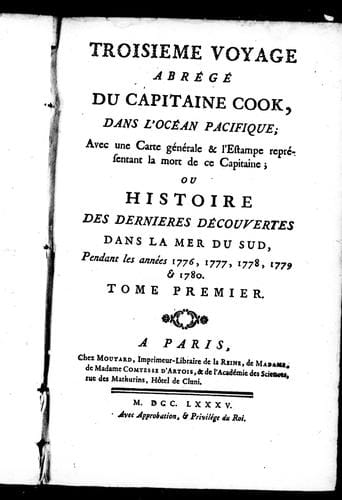 Troisieme voyage abrégé du capitaine Cook, dans l'océan Pacifique; avec une carte générale & l'estampe représentatant la mort de ce capitaine; ou Histoire des dernieres découvertes dans la mer du sud, pendant les années 1776, 1777, 1778, 1779 & 1780