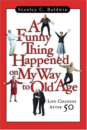 A funny thing happened on my way to old age