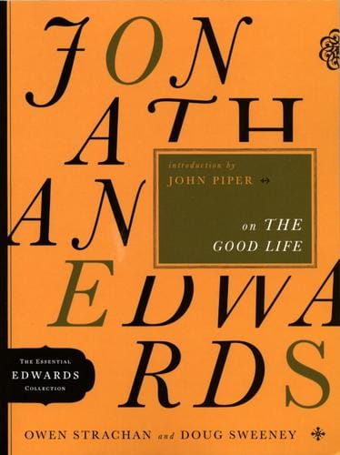 Jonathan Edwards on the good life