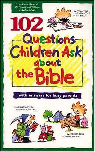 102 questions children ask about the Bible