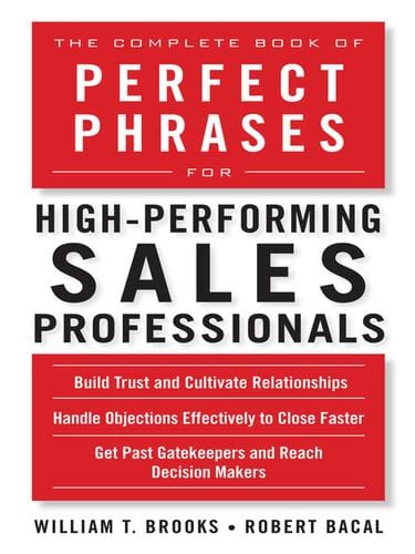 The complete book of perfect phrases for high performing sales professionals